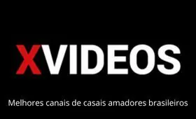 Melhores canais de casais amadores do Xvideos